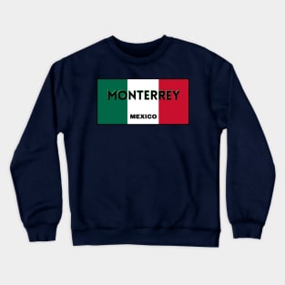 Monterrey City in Mexican Flag Colors Crewneck Sweatshirt